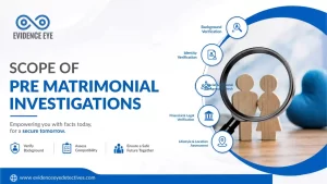 Scope of Pre Matrimonial Investigation | What Really Gets Checked